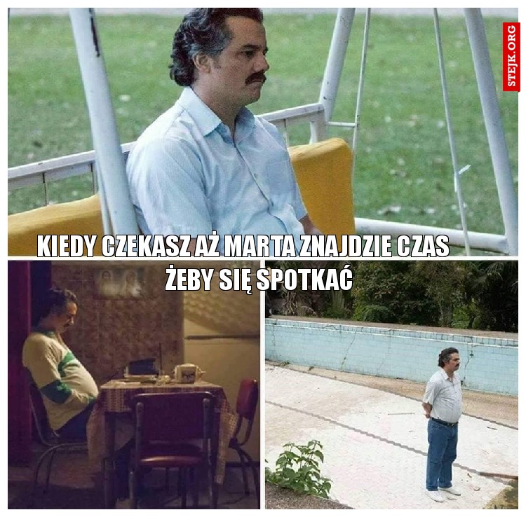 Kiedy czekasz aż marta znajdzie czas        żeby się spotkać