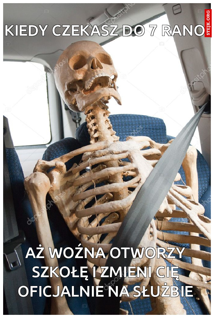Kiedy czekasz do 7 rano