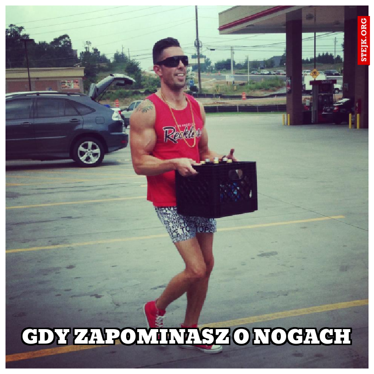 Gdy zapominasz o nogach