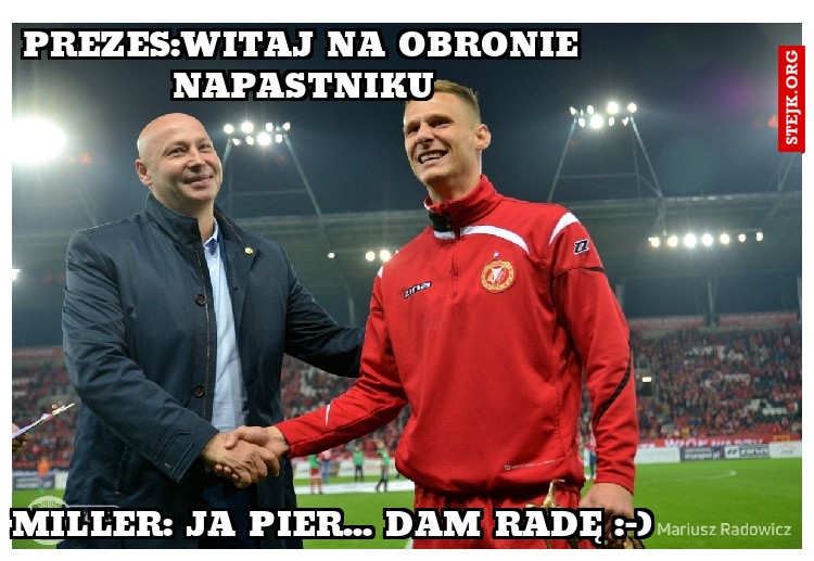 Miller: ja pier... dam radę :-) 