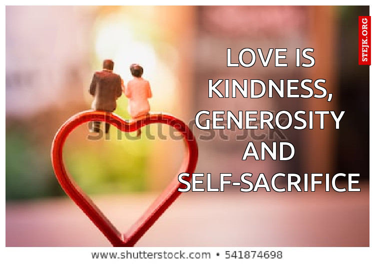love is kindness, generosity and self-sacrifice