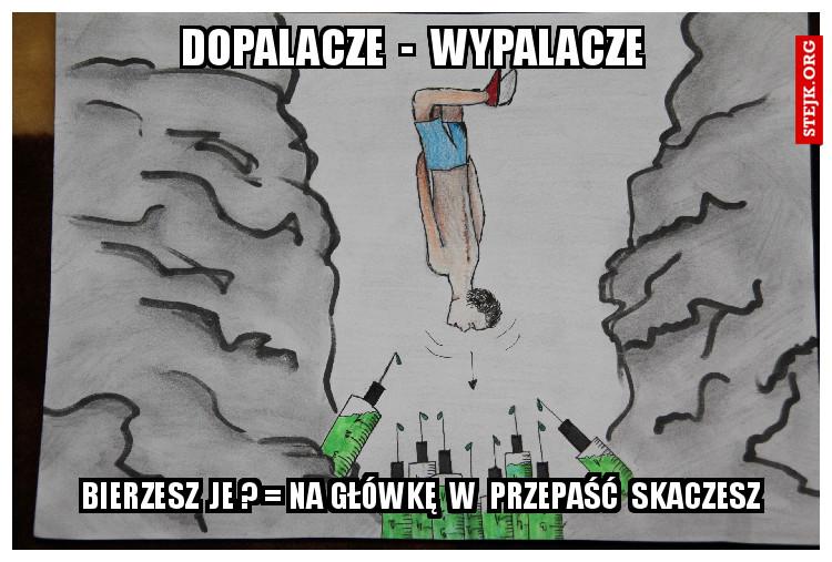DOPALACZE  -  WYPALACZE
