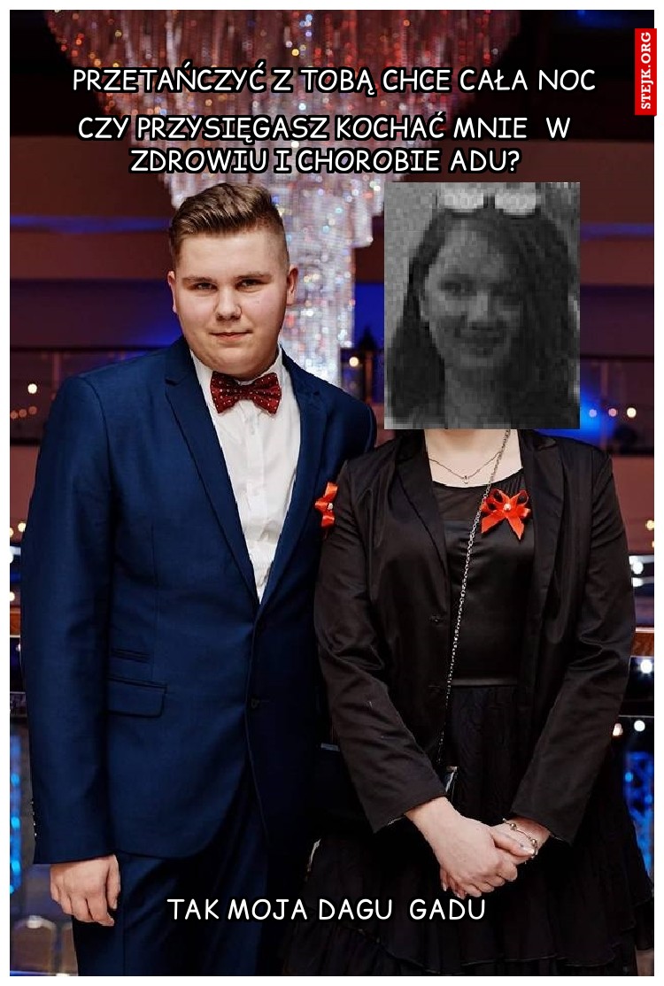 PRZETAŃCZYĆ Z TOBĄ CHCE CAŁA NOC 