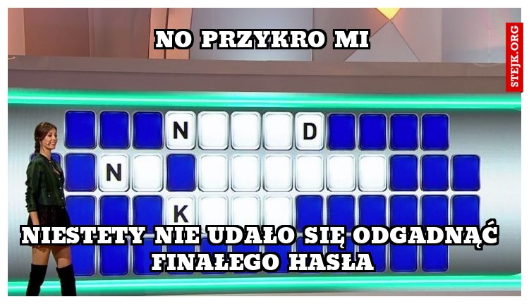 No przykro mi