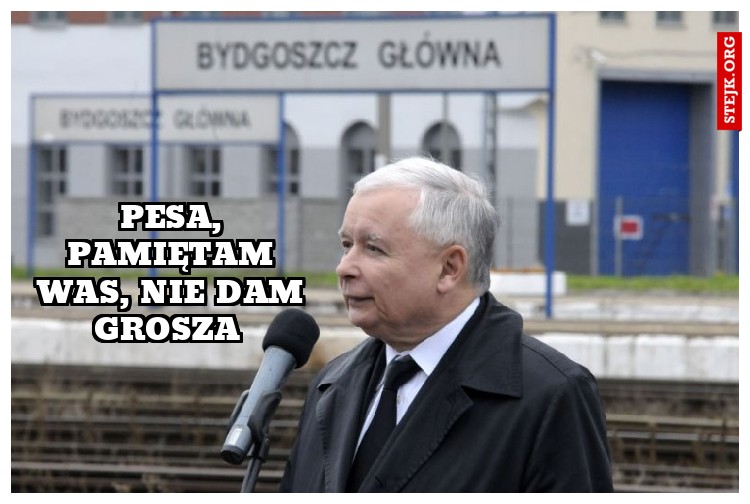 Pesa, pamiętam Was, nie dam grosza 