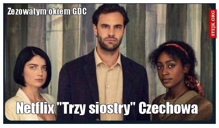Netflix "Trzy siostry" Czechowa