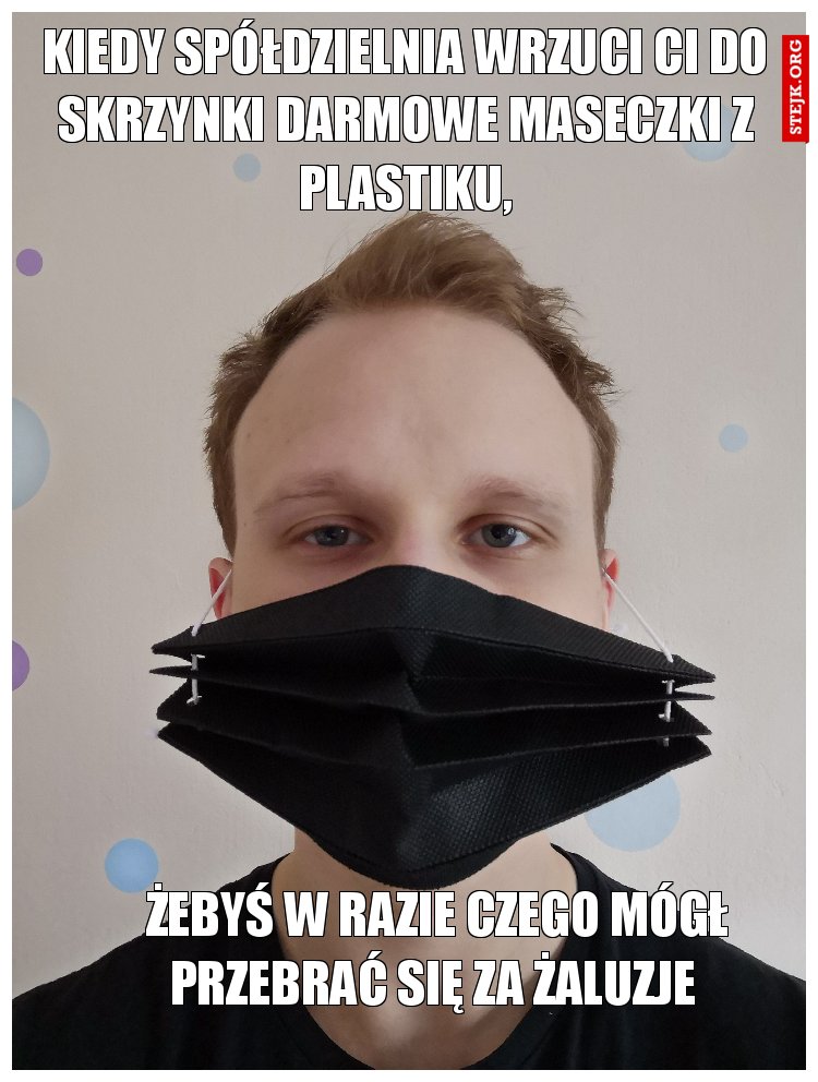 Kiedy spółdzielnia wrzuci Ci do skrzynki darmowe maseczki z plastiku,