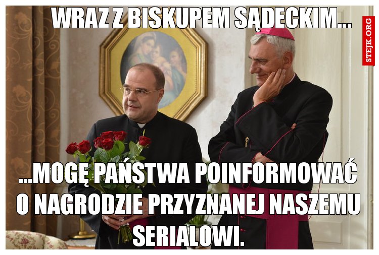 Wraz z biskupem sądeckim...