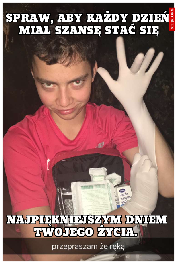 Spraw, aby każdy dzień miał szansę stać się