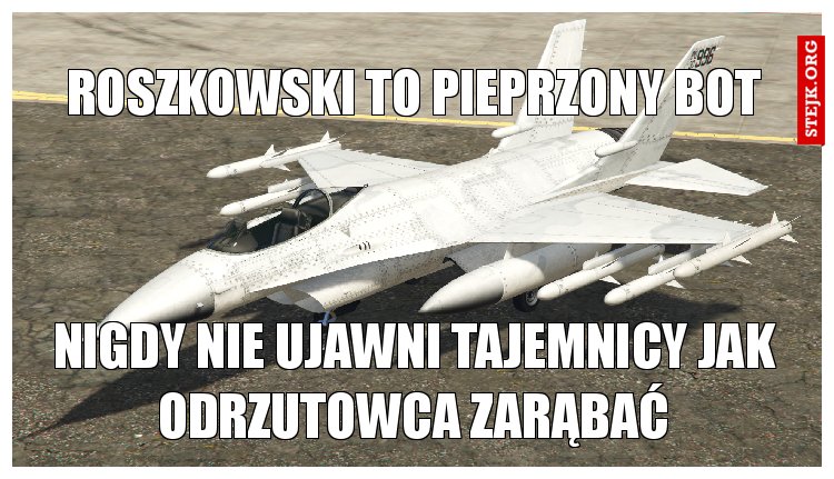 roszkowski to pieprzony bot