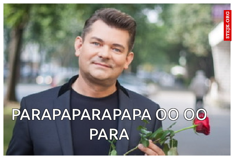 Parapaparapapa oo oo para