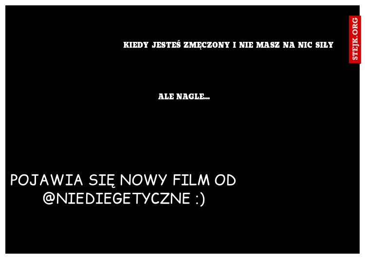 kiedy jesteś zmęczony i nie masz na nic siły - mem