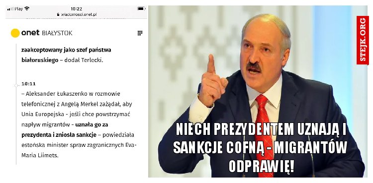 Niech prezydentem uznają i sankcje cofną - migrantów odprawię!