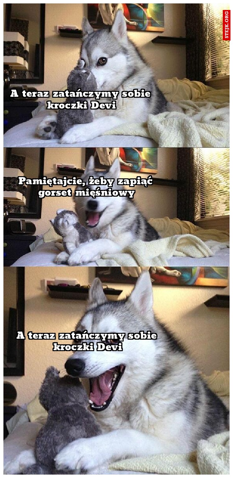 A teraz zatańczymy sobie kroczki Devi