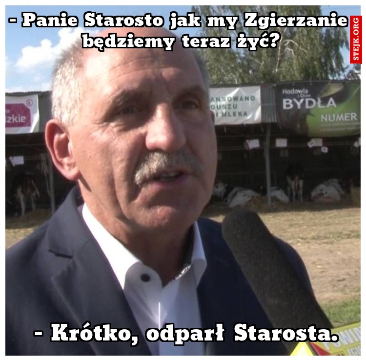 - Panie Starosto jak my Zgierzanie będziemy teraz żyć?