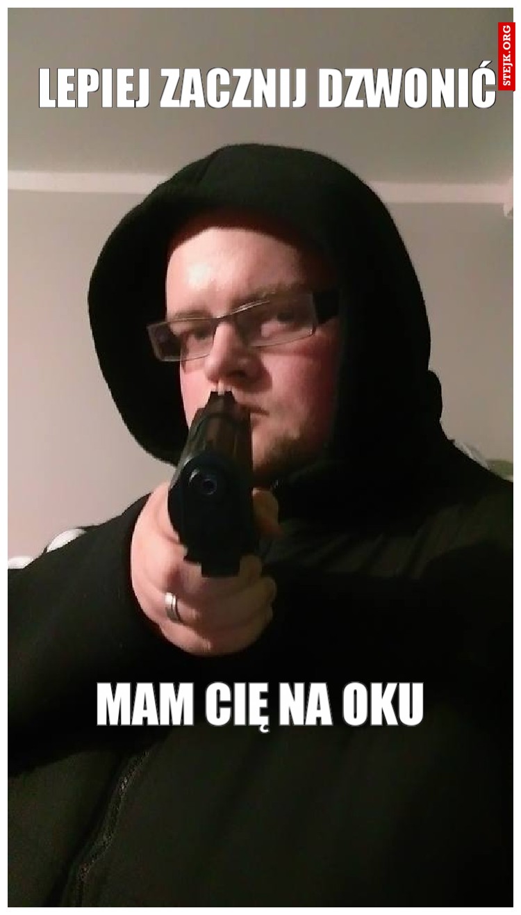 Lepiej zacznij dzwonić