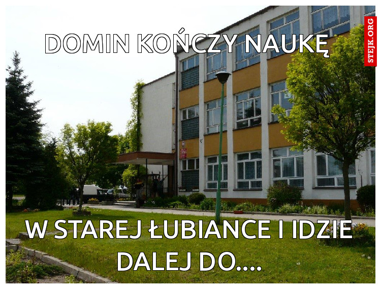 Domin kończy naukę 