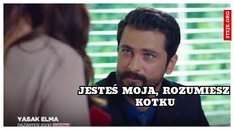 Jesteś moja, rozumiesz kotku