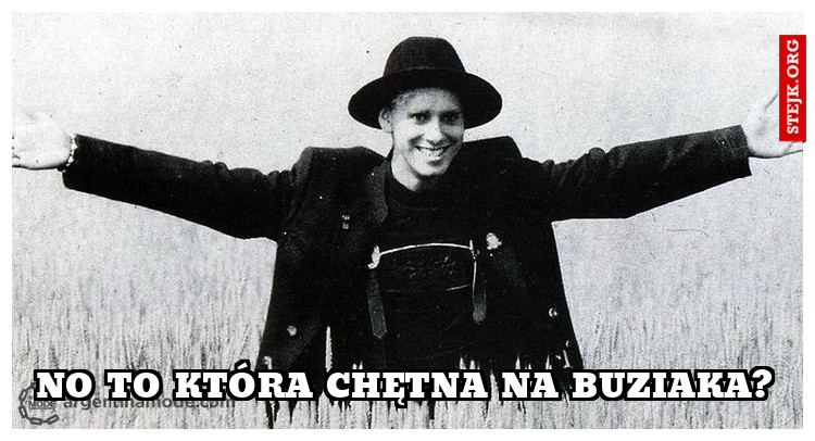 No to która Chętna na buziaka?
