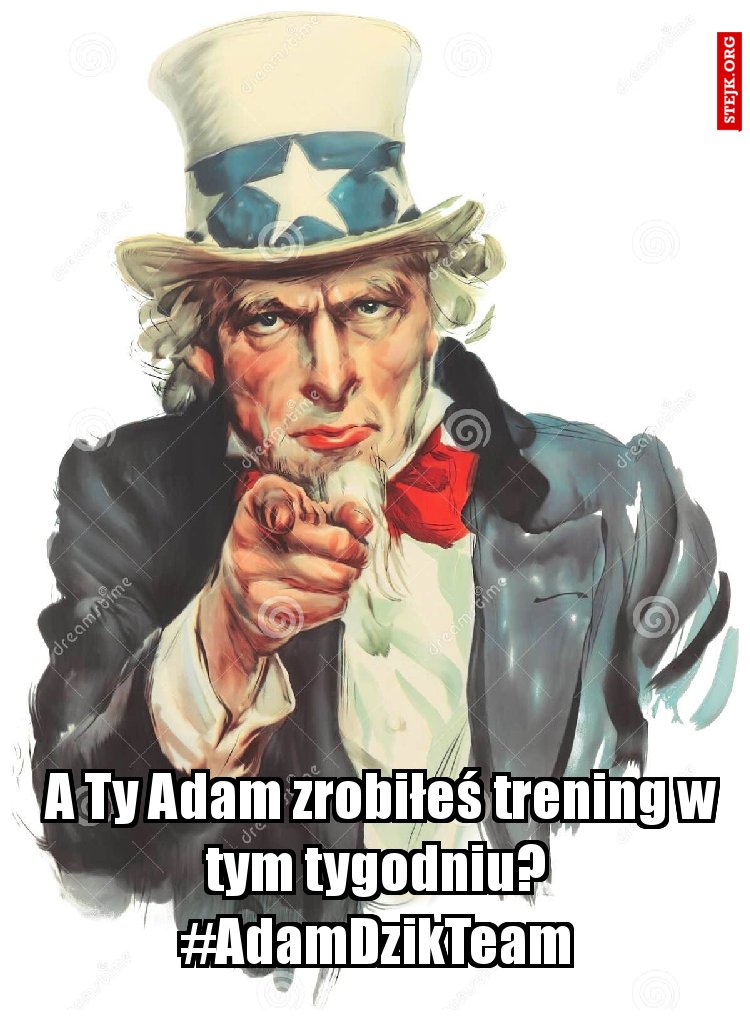 A Ty Adam zrobiłeś trening w tygodniu?                        #AdamDzikTeam 