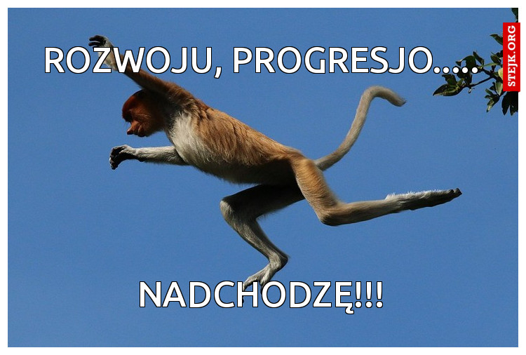 Rozwoju, progresjo.....