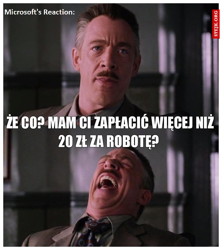 Że co? Mam Ci zapłacić więcej niż 20 zł za robotę? 
