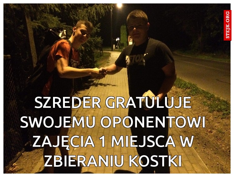 Szreder gratuluje swojemu oponentowi zajęcia 1 miejsca w zbieraniu kostki