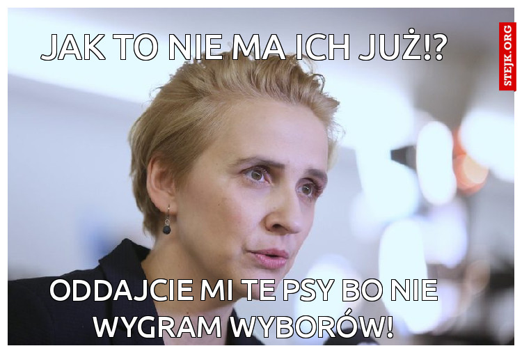Jak to nie ma ich już!?