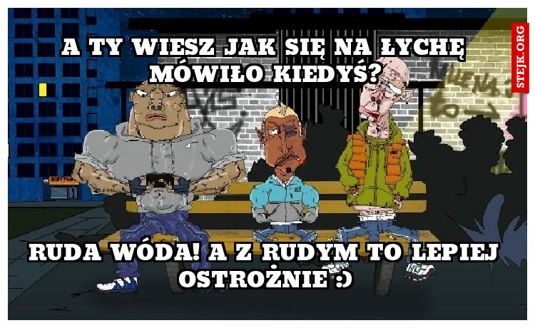 A TY WIESZ JAK SIę Na łychę mówiło kiedyś?