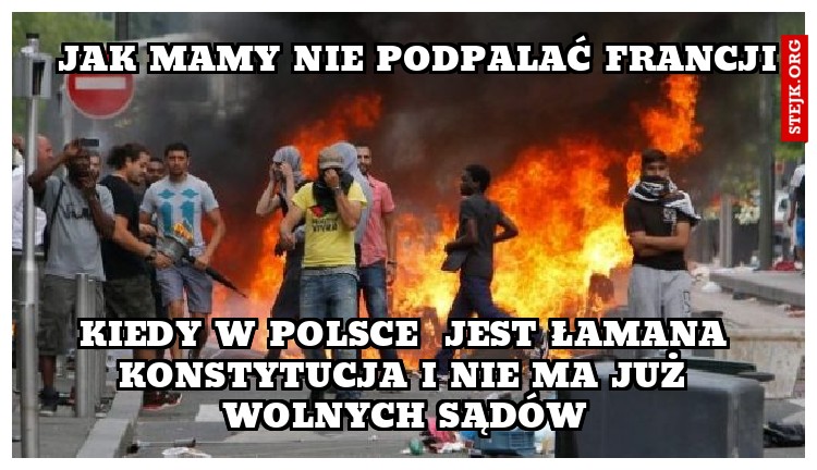 JAK MAMY NIE PODPALAĆ FRANCJI