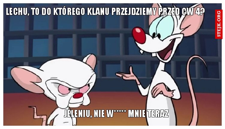 Lechu, to do którego klanu przejdziemy przed CW 4?