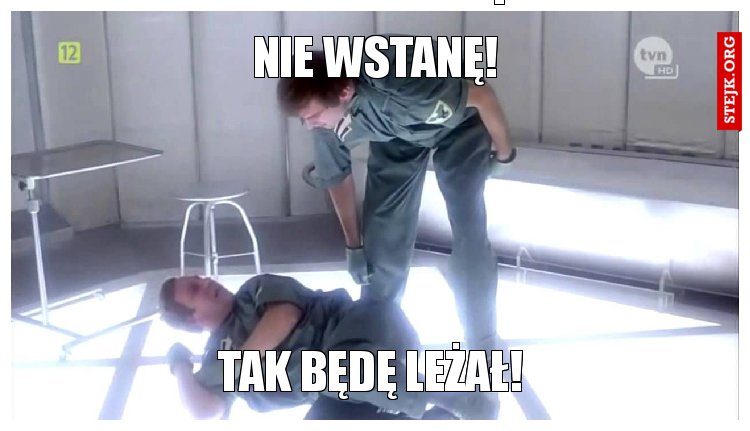 nie wstanę