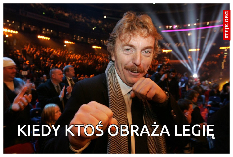 KIEDY KTOŚ OBRAŻA LEGIĘ