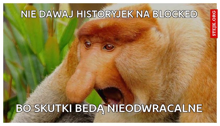Nie dawaj historyjek na blocked