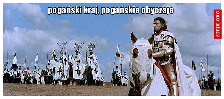 pogański kraj, pogańskie obyczaje