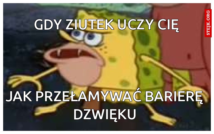Gdy Ziutek uczy cię