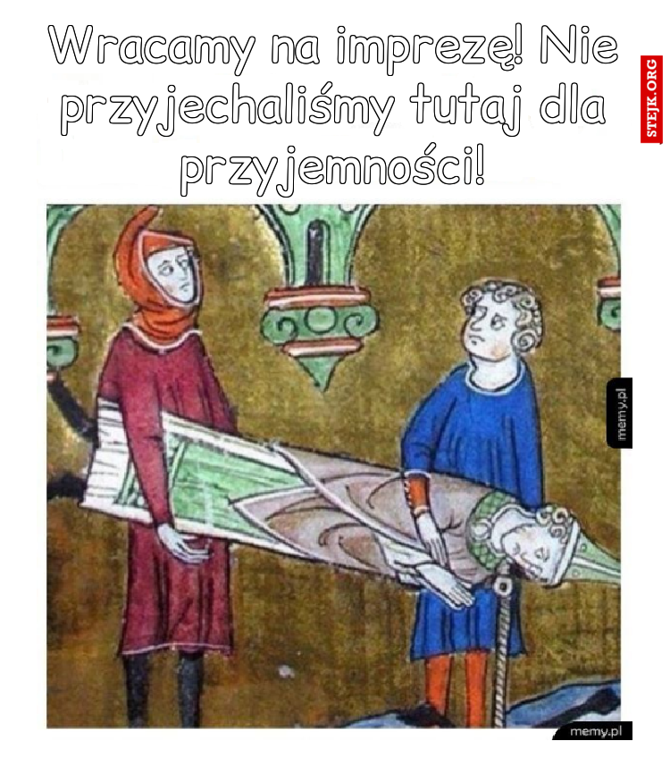 Wracamy na imprezę! Nie przyjechaliśmy tutaj dla przyjemności!