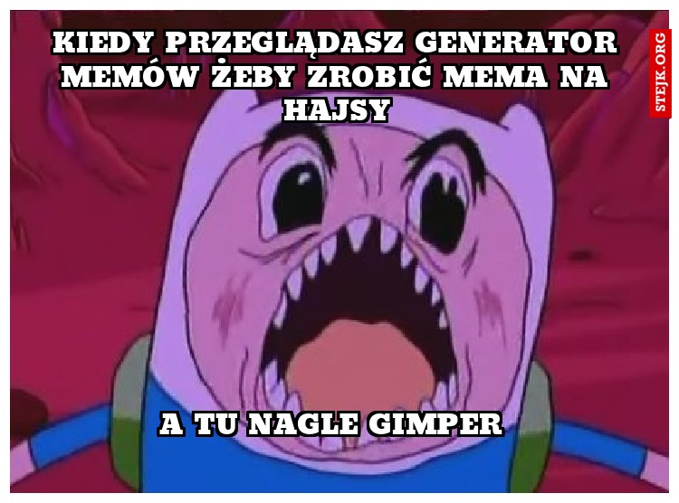 Kiedy przeglądasz generator memów żeby zrobić mema na hajsy