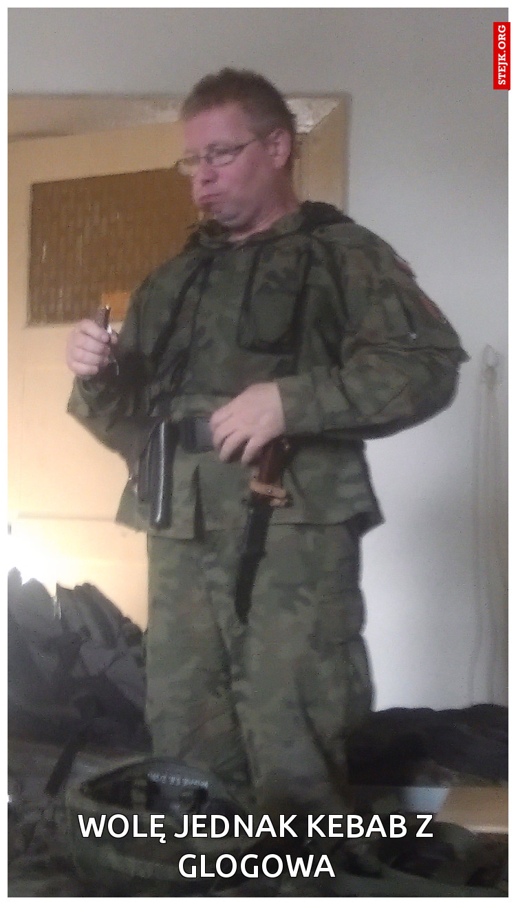 Jesnak wolę kebab z Glogowa