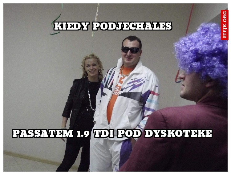 Kiedy podjechales 