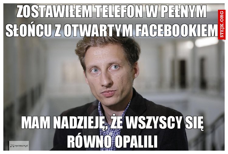 Zostawiłem telefon w pełnym słońcu z otwartym Facebookiem