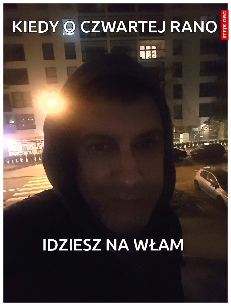 Kiedy o czwartej rano