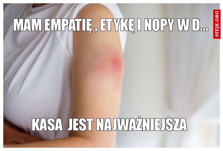 MAM EMPATIĘ , ETYKĘ I NOPY W D...