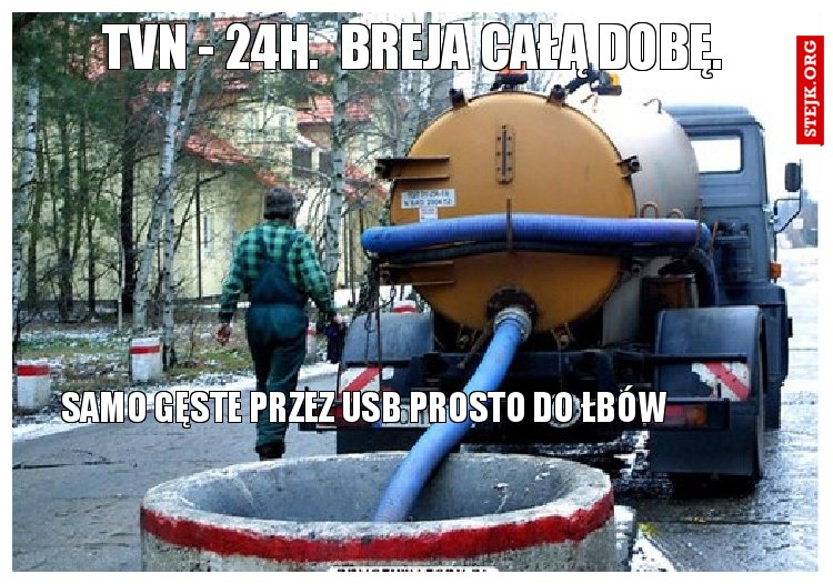 TVN - 24h.  breja całą dobę.