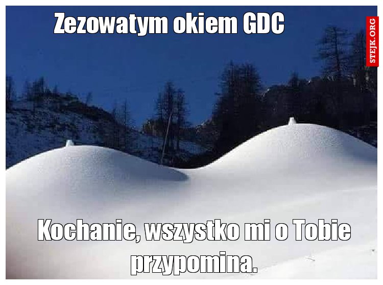 Kochanie, wszystko mi o Tobie przypomina.