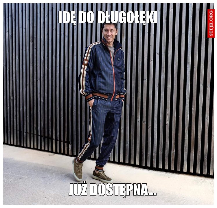Idę do długołeki