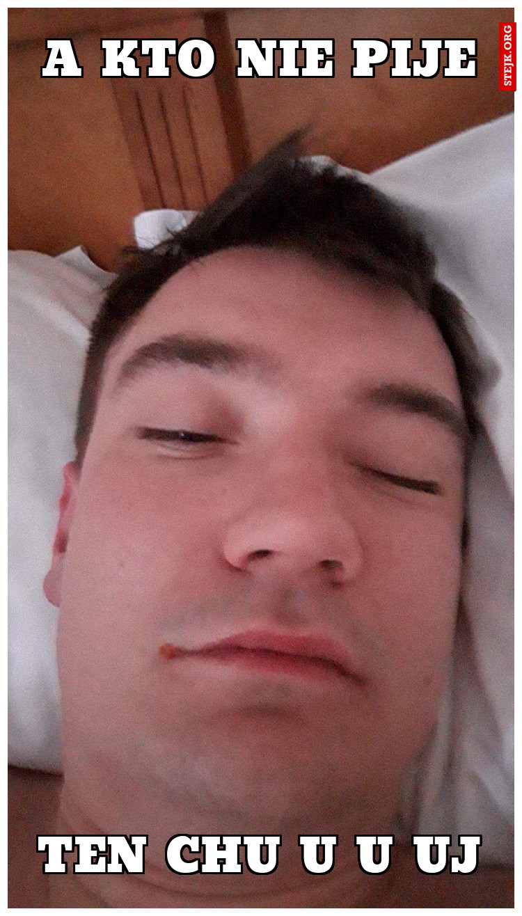A KTO NIE PIJE