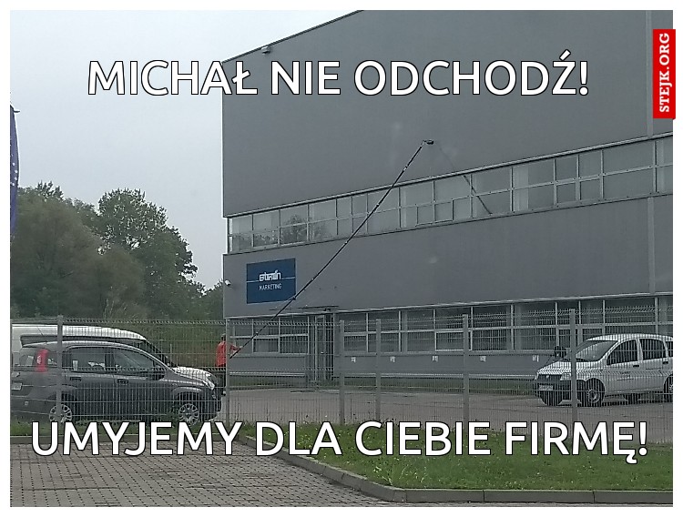 Michał nie odchodź!