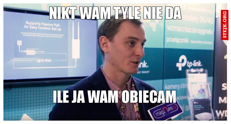 nikt wam tyle nie da