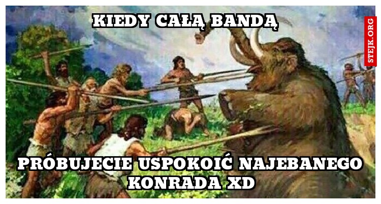Kiedy całą bandą
